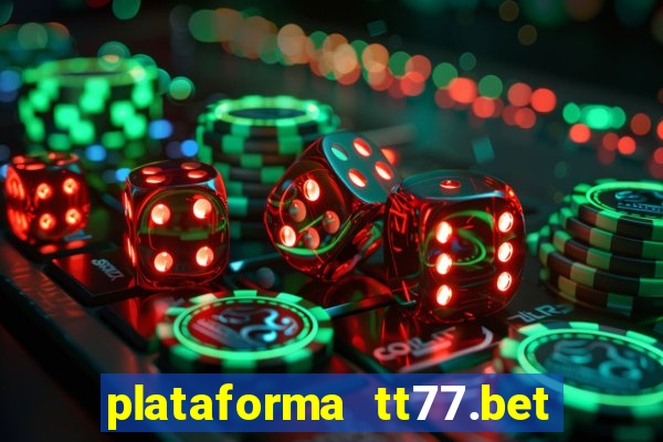 plataforma tt77.bet paga mesmo